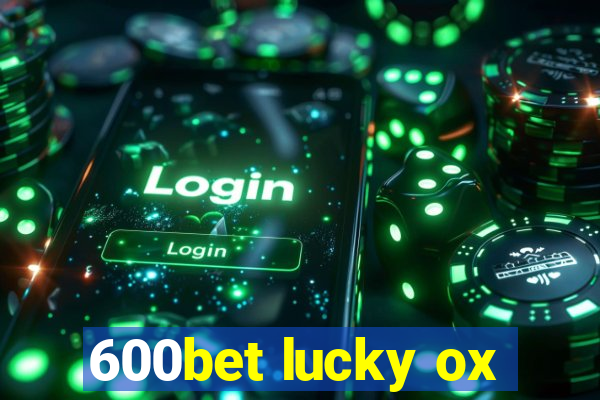 600bet lucky ox